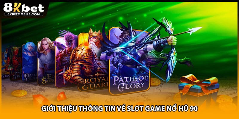 Giới thiệu thông tin về slot game nổ hũ 90